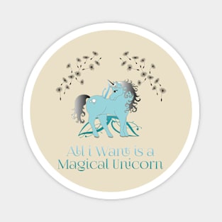 All i want is a magical unicorn Magnet